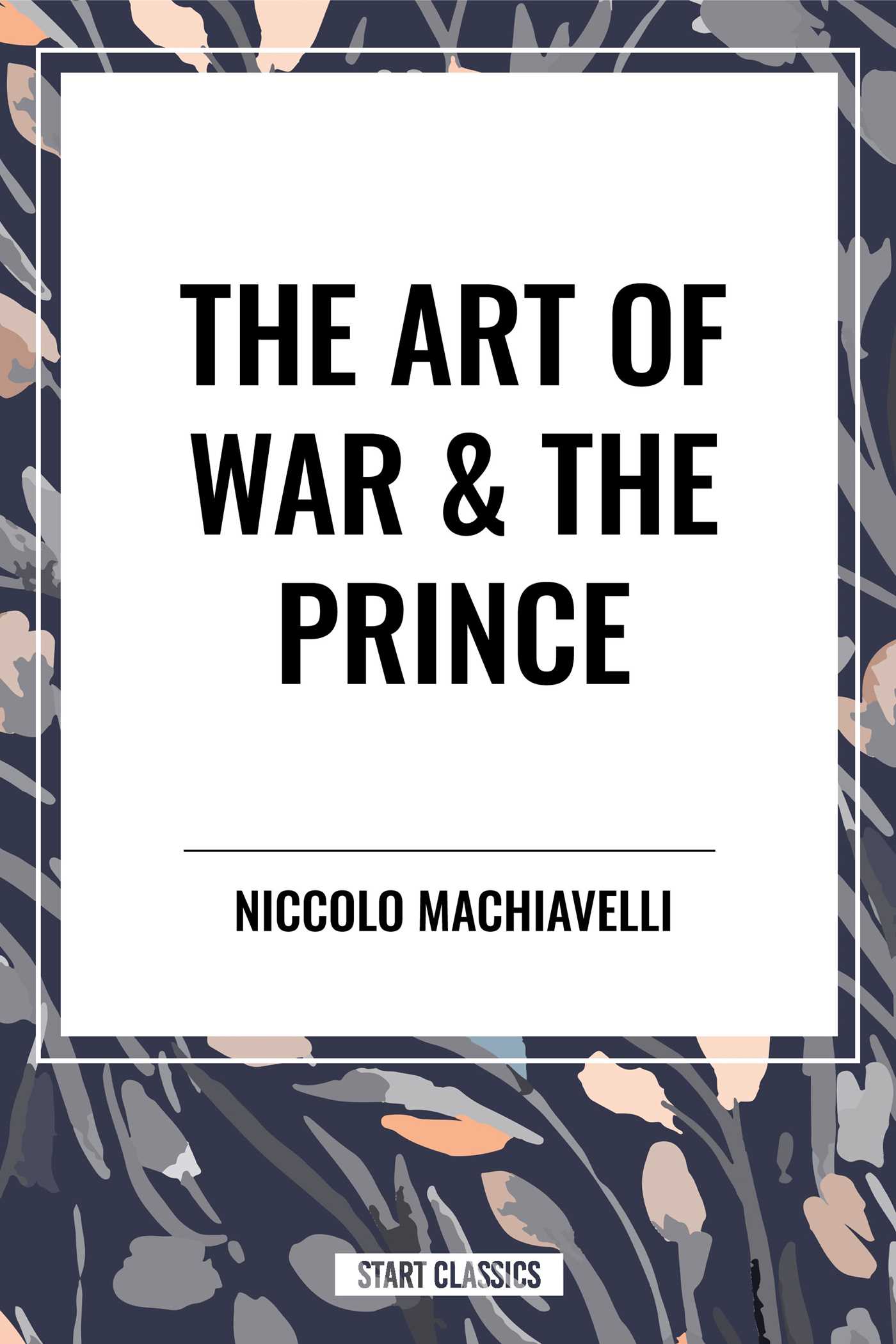 The Art of War & the Prince by Niccolo Machiavelli