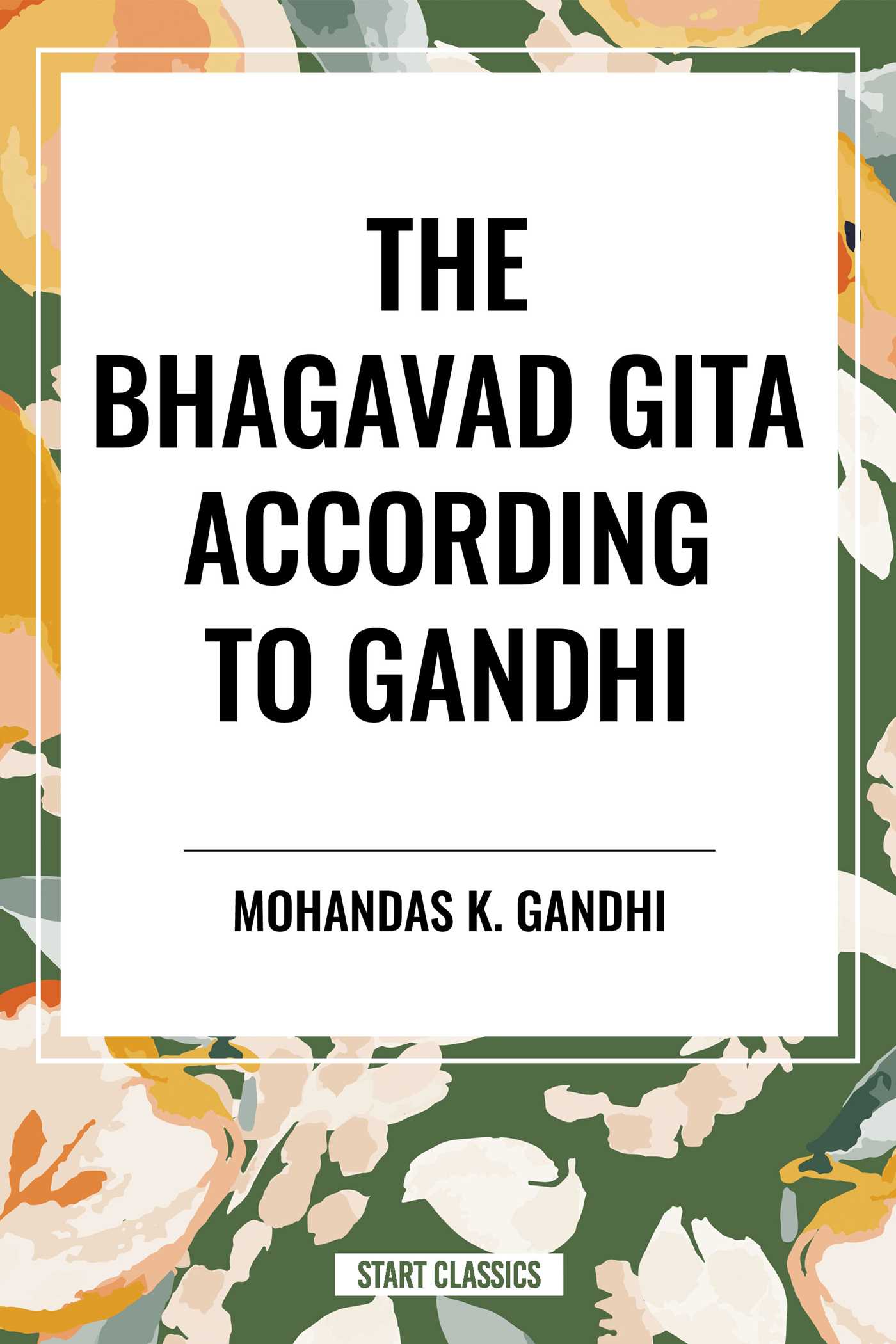 The Bhagavad Gita According to Gandhi by Mahatma Gandhi