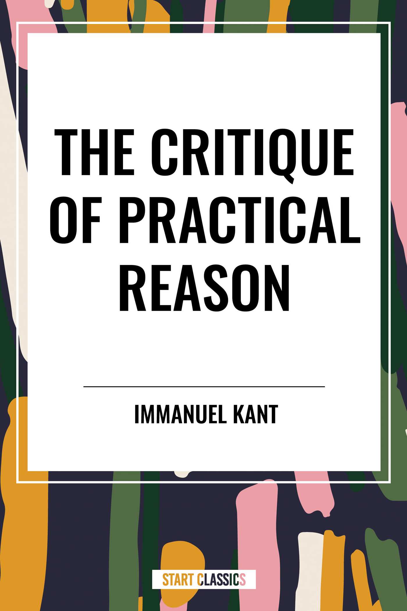 Critique of Practical Reason by Immanuel Kant
