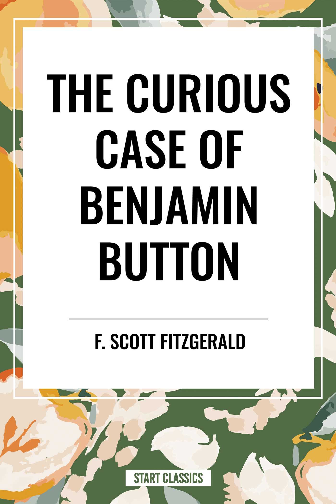 CURIOUS CASE OF BENJAMIN BUTTON by F. Scott Fitzgerald