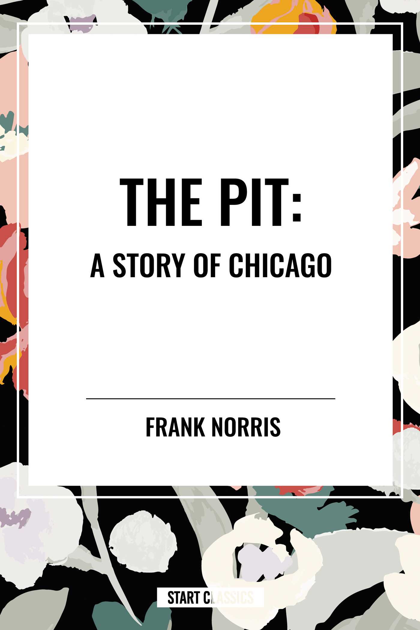 Pit: a Story of Chicago by Frank Norris