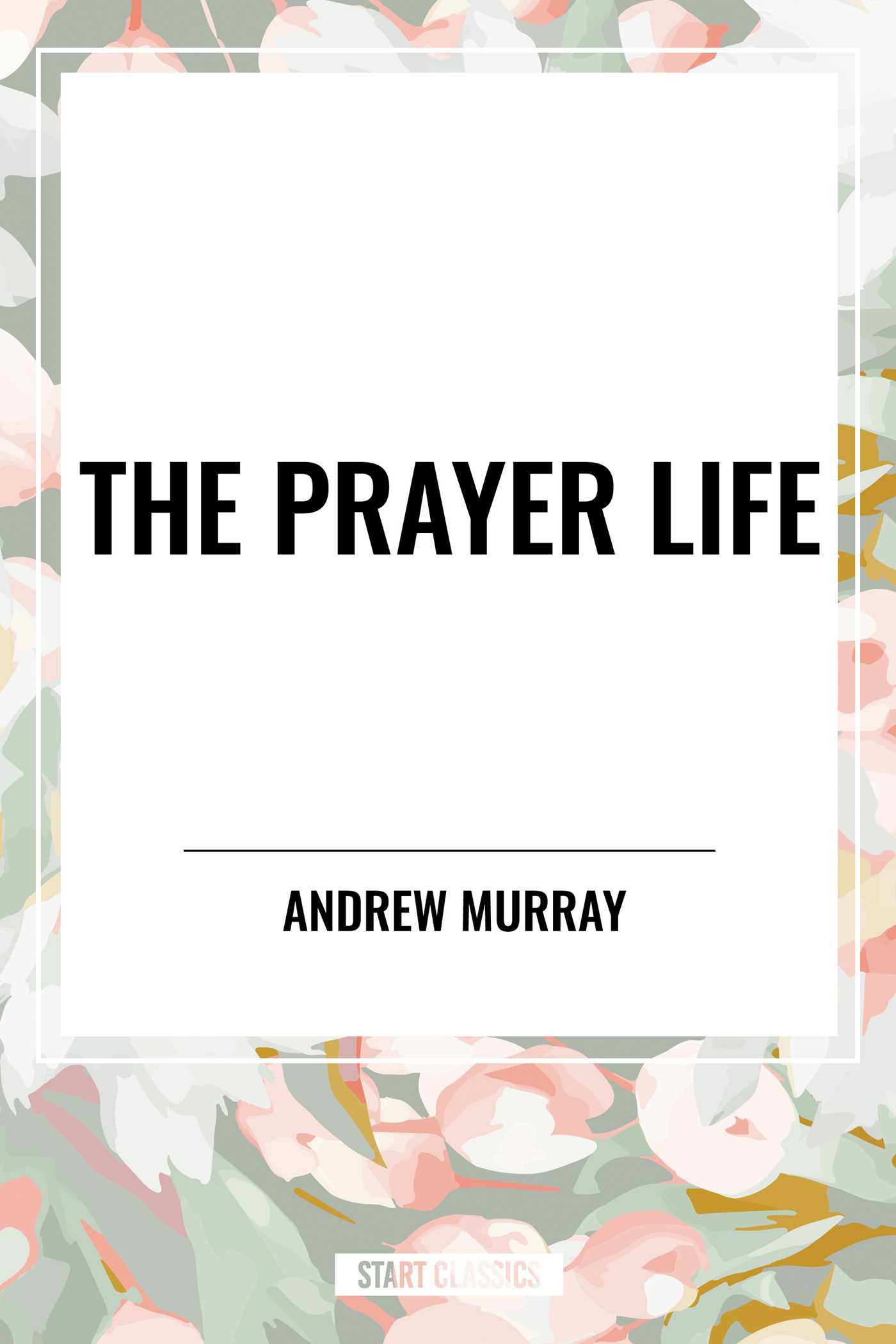 Prayer Life by Andrew Murray