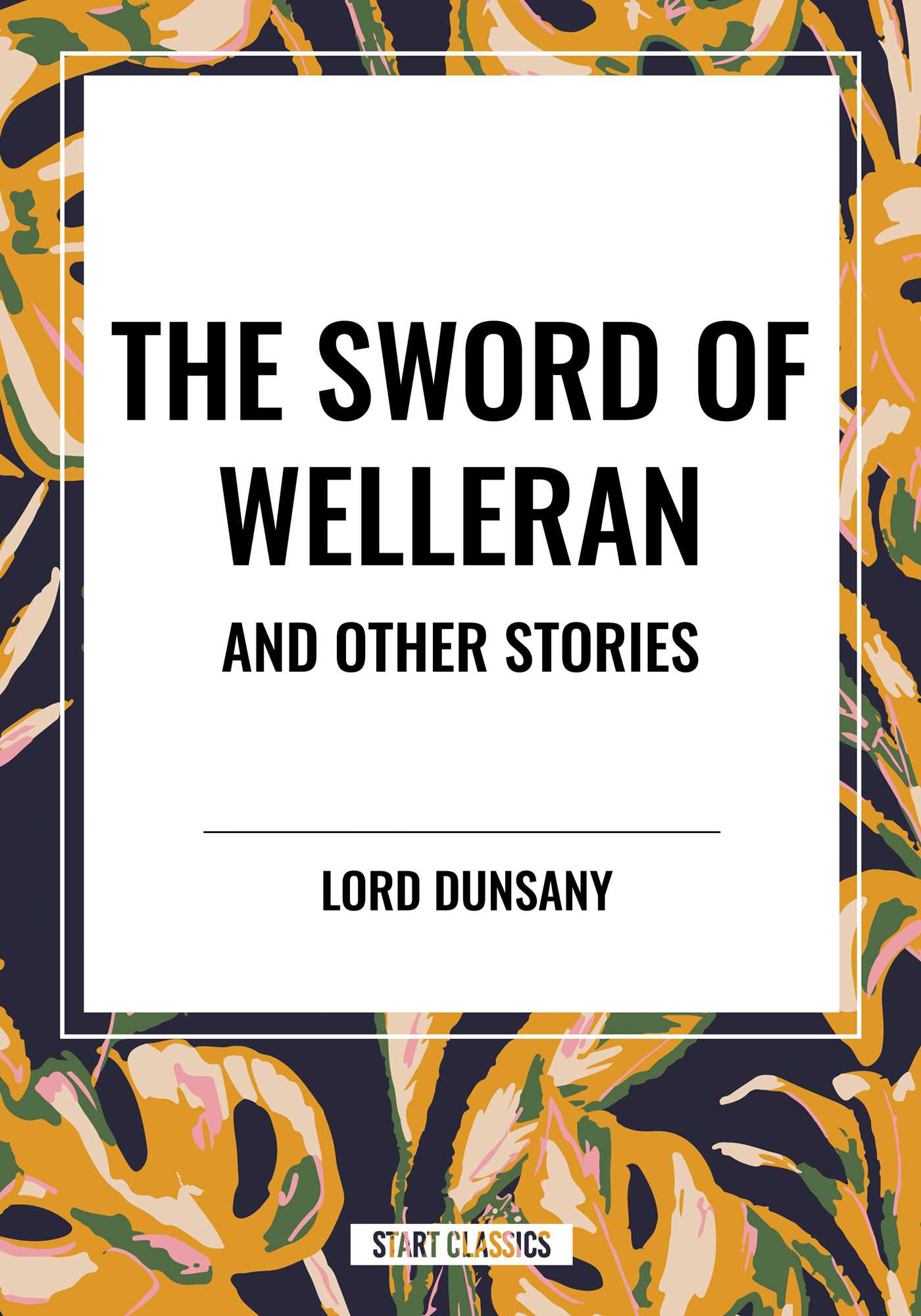 Sword of Welleran and Other Stories by Lord Dunsany