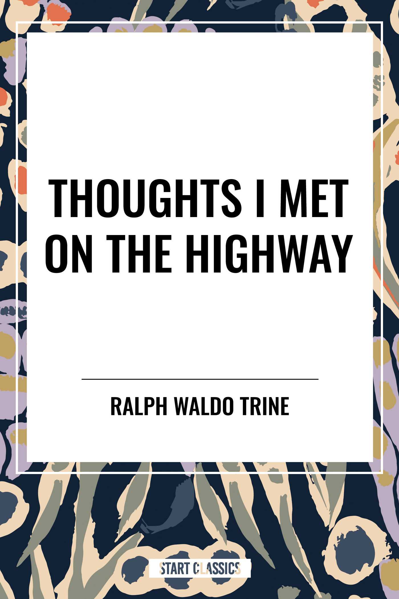 Thoughts I Met on the Highway by Ralph Waldo Trine