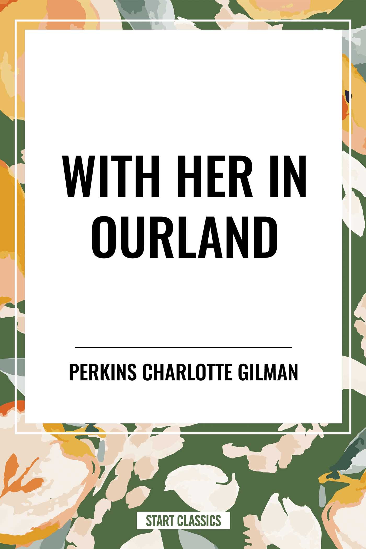 With Her in Ourland by Perkins Charlotte Gilman