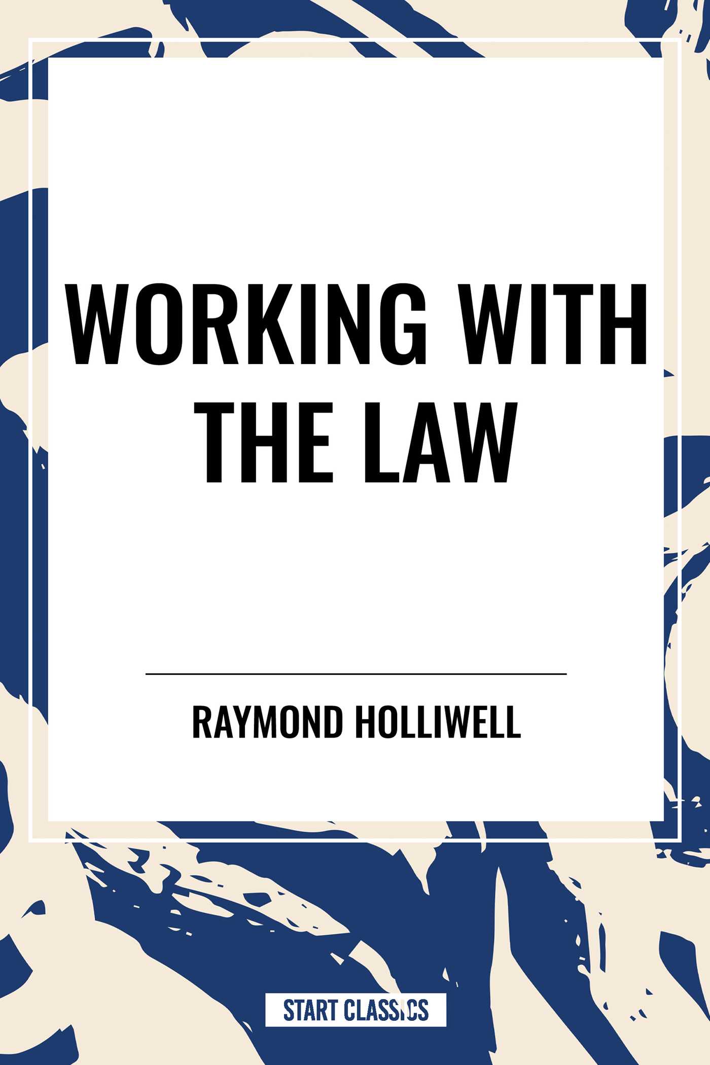 WORKING WITH THE LAW by Raymond Holliwell
