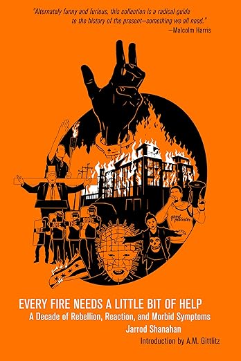 Every Fire Needs a Little Bit of Help by Jarrod Shanahan