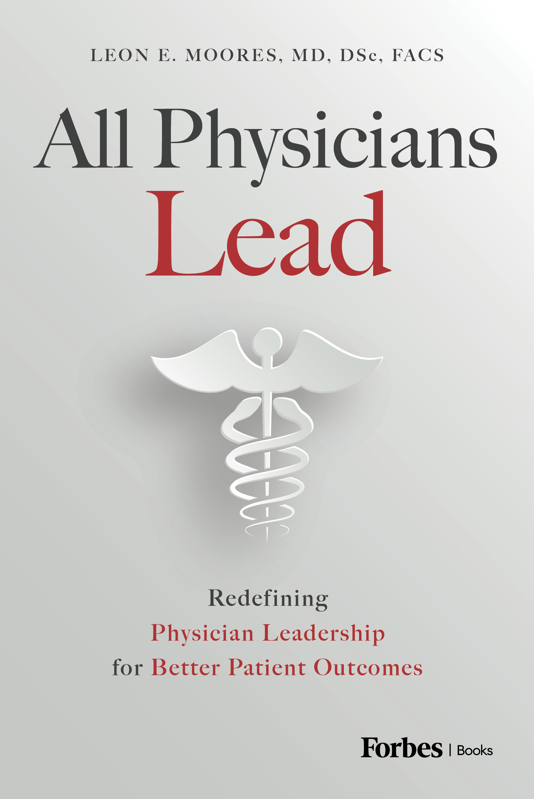 All Physicians Lead by Leon E. Moores