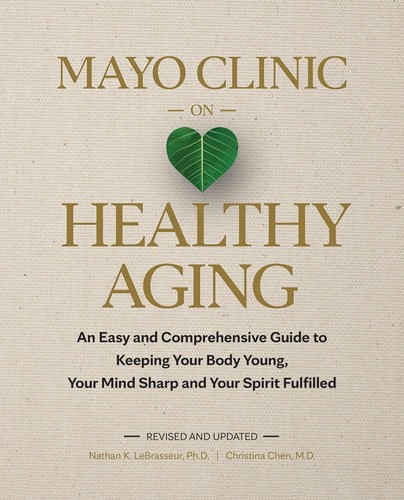 Mayo Clinic on Healthy Aging by Nathan K. LeBrasseur Ph.D.