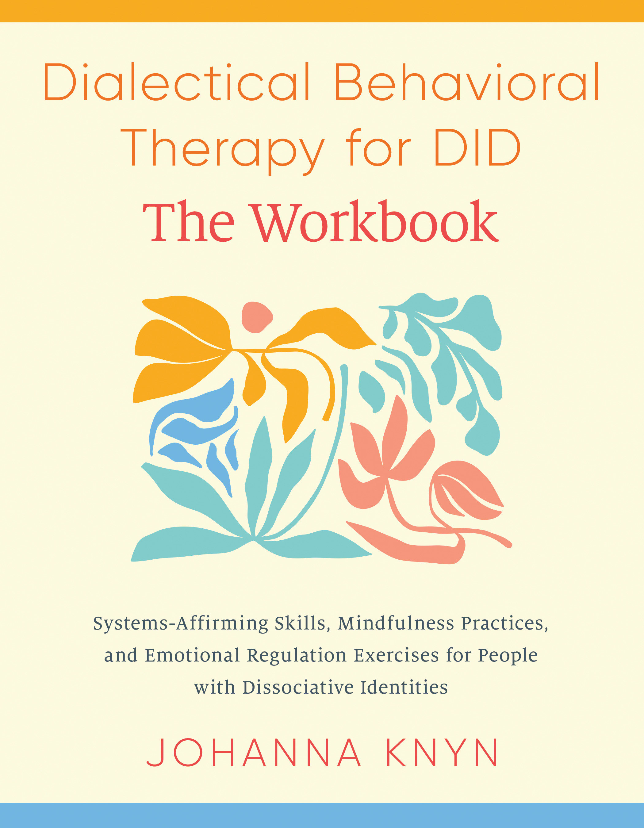 Dialectical Behavioral Therapy for DID--The Workbook by Johanna Knyn