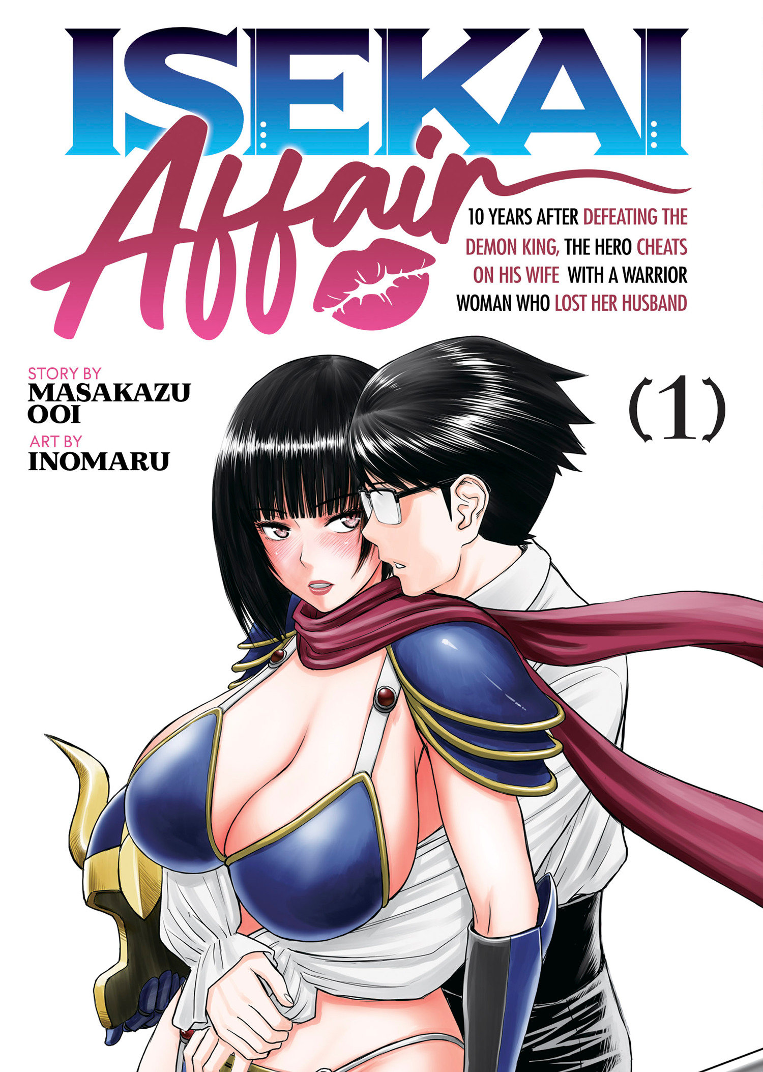 ISEKAI AFFAIR: 10 Years After Defeating the Demon King, the Hero Cheats on His Wife With a Warrior Woman Who Lost Her Husband Vol. 1 by Masakazu Ooi