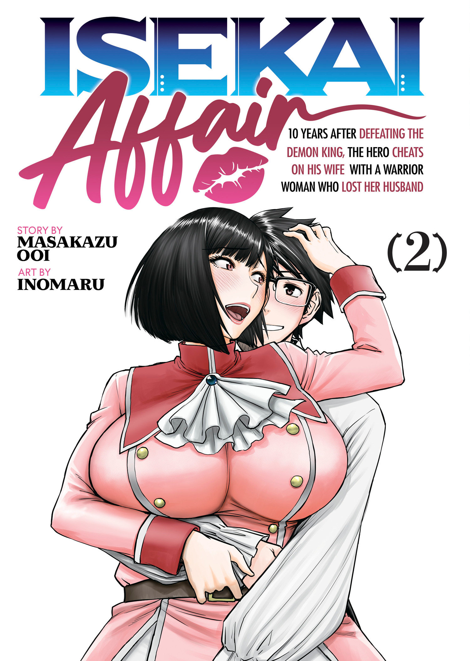 ISEKAI AFFAIR: 10 Years After Defeating the Demon King, the Hero Cheats on His Wife With a Warrior Woman Who Lost Her Husband Vol. 2 by Masakazu Ooi