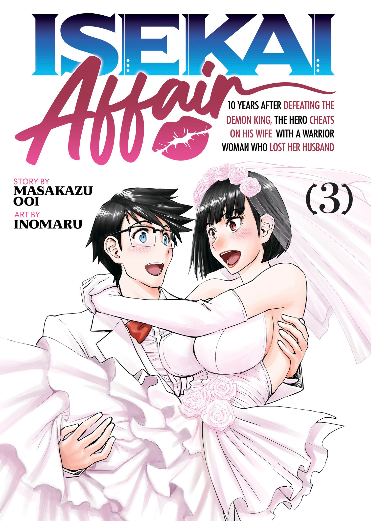 ISEKAI AFFAIR: 10 Years After Defeating the Demon King, the Hero Cheats on His Wife With a Warrior Woman Who Lost Her Husband Vol. 3 by Masakazu Ooi