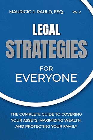 Legal Strategies for Everyone by Mauricio J. Rauld, ESQ
